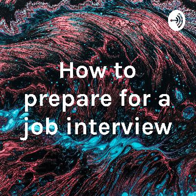 How to prepare for a job interview