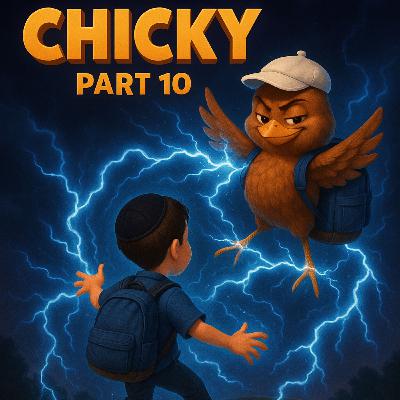 The Chicky Story, Part 10