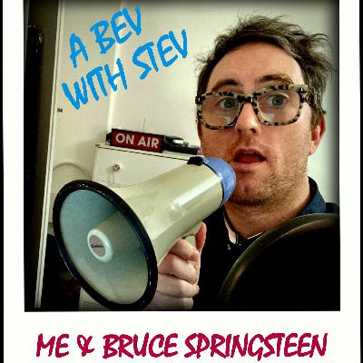 #69 - Me & Bruce Springsteen #69 - Me & Bruce Springsteen