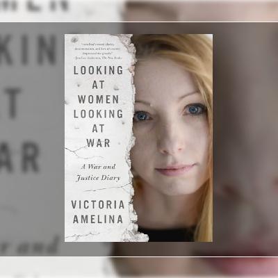Get Looking at Women Looking at War: A War and Justice Diary by Victoria Amelina Get Looking at Women Looking at War: A War and Justice Diary by Victoria Amelina