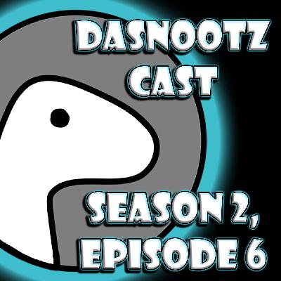 S2. Ep.6 DaSnootz Cast - We Answered The Most Important Question.