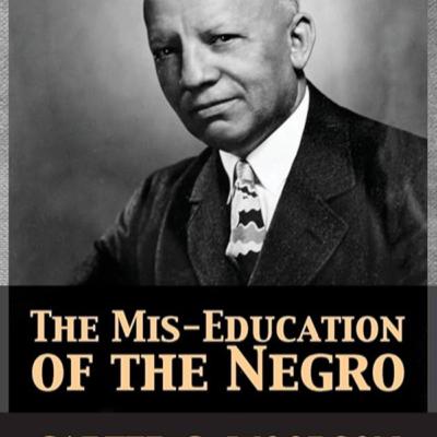 Discussion of "The Mis-Education Of The Negro" Discussion of "The Mis-Education Of The Negro"