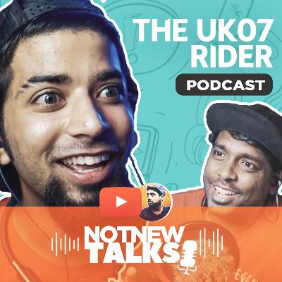 The UK07 Rider - Vlogger Anurag Dobhal talks about his Journey, Vlogging and Future Ambitions | NotNewTalks EP#1