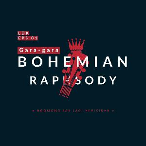 LDK EPS 01 : GARA-GARA BOHEMIAN RHAPSODY!