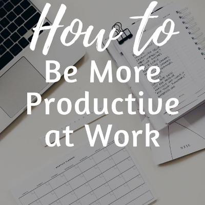 BE MORE PRODUCTIVE