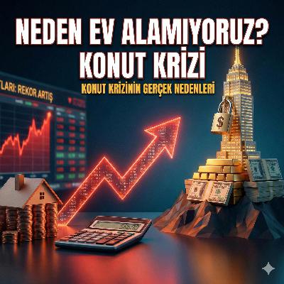 NEDEN EV ALAMIYORUZ? | Konut Krizinin Gerçek Nedenleri NEDEN EV ALAMIYORUZ? | Konut Krizinin Gerçek Nedenleri
