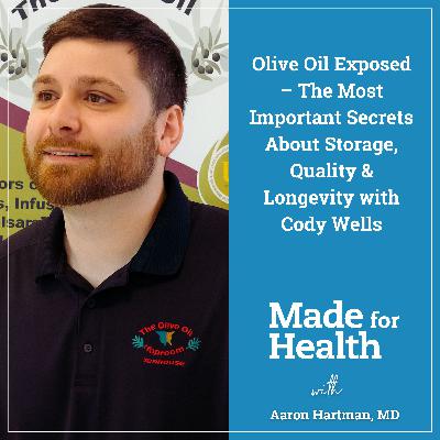 61: Olive Oil Exposed – The Most Important Secrets About Storage, Quality & Longevity with Cody Wells