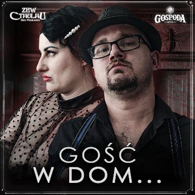 Gość w dom... | Zew Cthulhu
