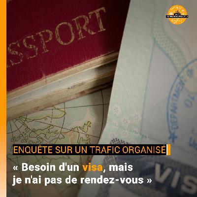 « Besoin d'un visa, mais je n'ai pas de rendez-vous » : enquête sur un trafic organisé « Besoin d'un visa, mais je n'ai pas de rendez-vous » : enquête sur un trafic organisé