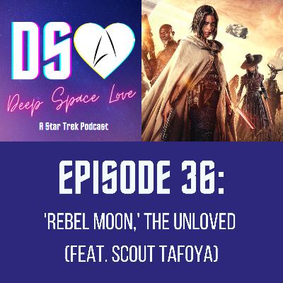 36. 'Rebel Moon,' the Unloved (feat. Scout Tafoya)