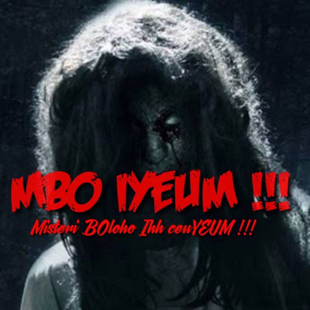 MBO IYEUM : Misteri BOloho Ihh ceuYEUM !!!!!