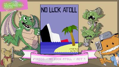 Fiasco - No Luck Atoll - Act 1
