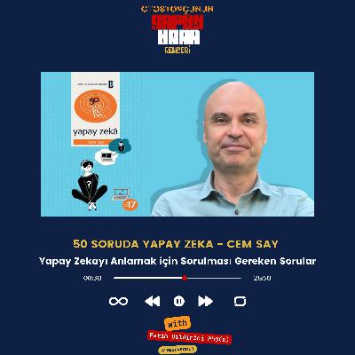 50 Soruda Yapay Zeka - Cem Say : Yapay Zekayı Anlamak için Sorulması Gereken Sorular