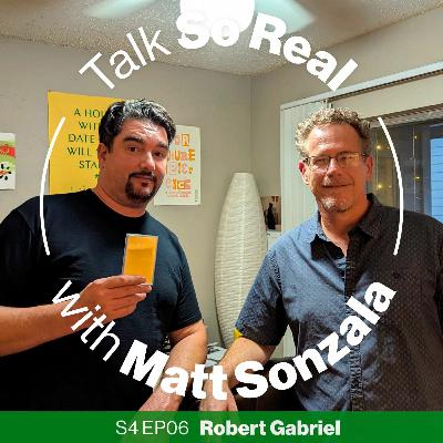 Talk So Real with Matt Sonzala: Robert Gabriel - Season 4 Episode 6 Talk So Real with Matt Sonzala: Robert Gabriel - Season 4 Episode 6