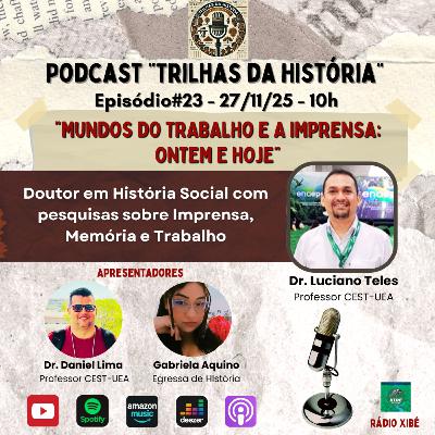 Ep#23 - "Mundos do Trabalho e a Imprensa: Ontem e Hoje" 🎙️