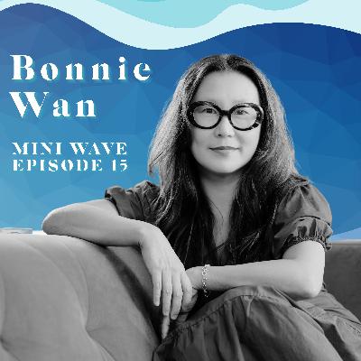 Mini Wave - Bonnie Wan defines financial abundance in the name of self worth Mini Wave - Bonnie Wan defines financial abundance in the name of self worth