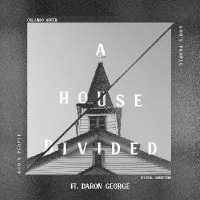 A House Divided (ft. Daron George)