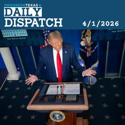 Daily Dispatch 4/1/26: Texas Will Comply With Trump's Ballot Interference, And More