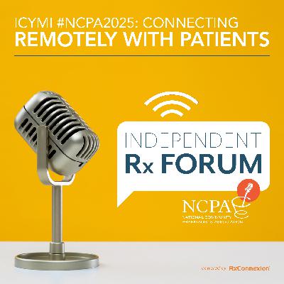 ICYMI #NCPA2025: Connecting Remotely with Patients