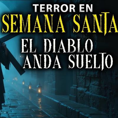 En Semana Santa El Diablo Anda en las Calles