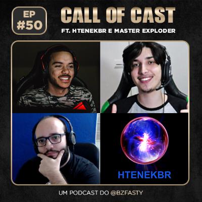 HTENEKBR e MASTER EXPLODER [+FMR Nathan] - Call of Cast #50