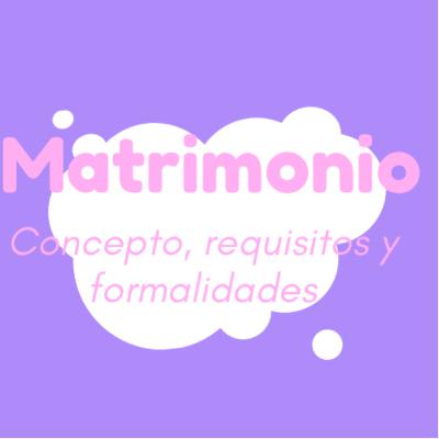Derecho de familia - Matrimonio: conceptos y requisitos