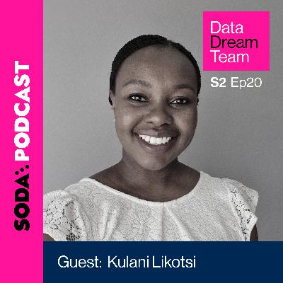 S2 Ep 020 Data Dream Team: Enabling The People, Enabling The Data with Kulani Likotsi