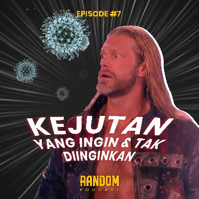 Episode #7 : Kejutan Yang Ingin & Tak Diinginkan