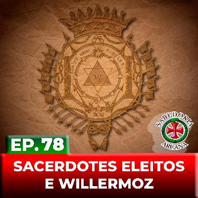 78 - Sacerdotes Eleitos e Willermoz