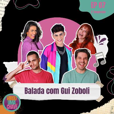 #07 Balada com Gui Zoboli