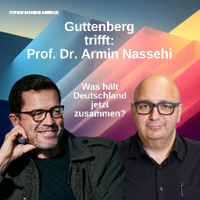#129 Guttenberg trifft Prof. Dr. Armin Nassehi: Was hält Deutschland jetzt zusammen?