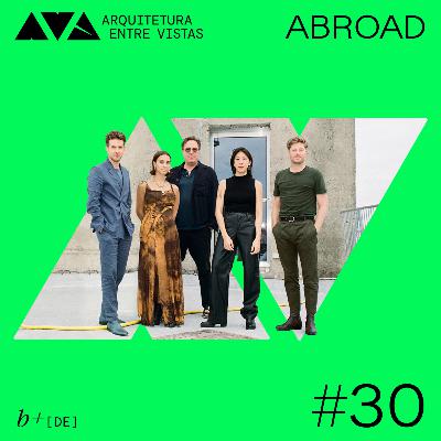 #30 b+ (DE), Arquitetura Entre Vistas ABROAD #30 b+ (DE), Arquitetura Entre Vistas ABROAD
