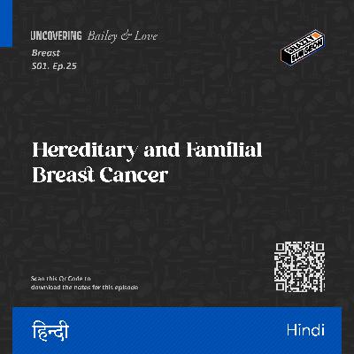 S.01 Ep.25 Hereditary and Familial Breast Cancer_Hindi