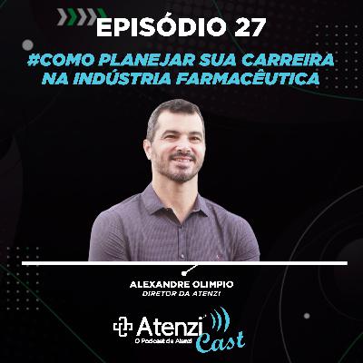 Episódio #27 - Como planejar sua carreira na Indústria Farmacêutica, com Alexandre Olimpio