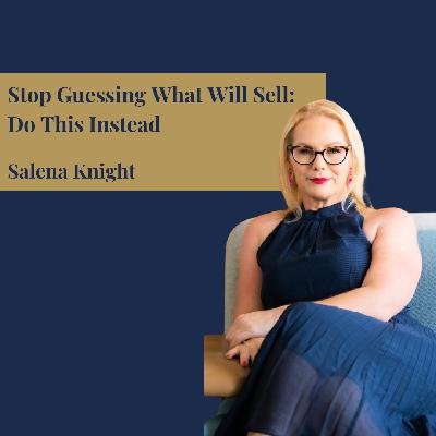 Stop Guessing What Will Sell: Do This Instead