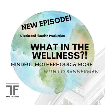 Mindful Motherhood and More with Lo Bannerman