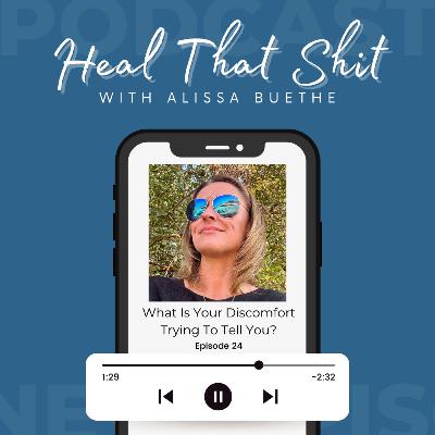 Ep. 24: What Is Your Discomfort Trying To Show You?