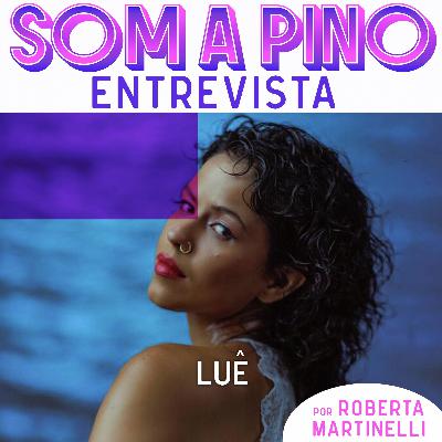 Luê: 'Estamos aprendendo a falar de nós'