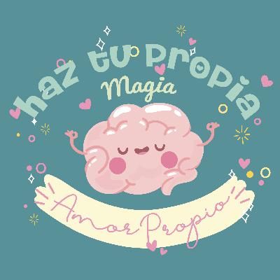 Haz tu propia magia: Amor Propio