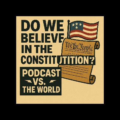 Do we Believe in the Constitution