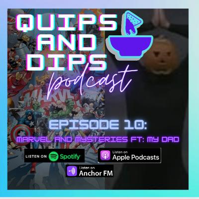 Episode 10: Marvel and Mysteries ft: My Dad