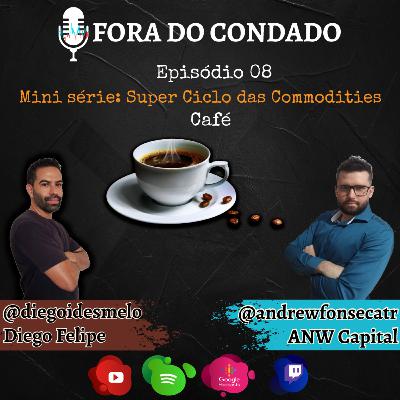 O Super Ciclo das Commodities: Café - Ep.02 da mini série