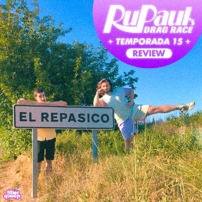 EL REPASICO: Rupaul’s Drag Race Temporada 15 - EPISODIO FINAL | REVIEW EL REPASICO: Rupaul’s Drag Race Temporada 15 - EPISODIO FINAL | REVIEW