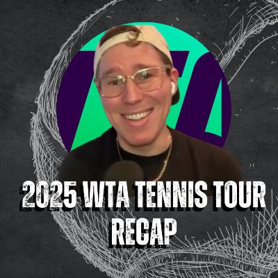 Recapping the 2025 WTA Season with David Kane!