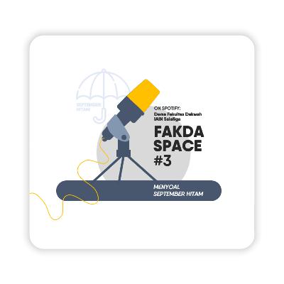 Fakda Space #3 Menyoal September Hitam Fakda Space #3 Menyoal September Hitam