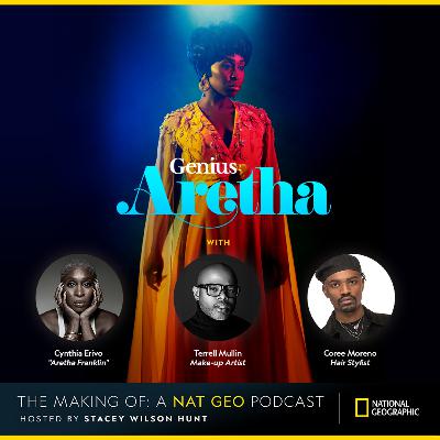 Episode 25: "Genius: Aretha" Part 3 - Becoming Aretha with Cynthia Erivo, Coree Moreno and Terrell Mullin