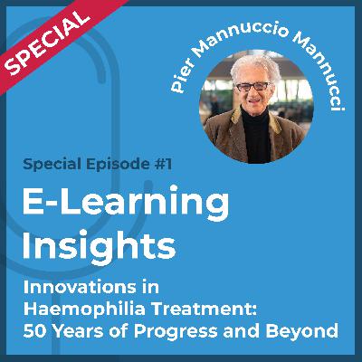 E-Learning Insights with Prof. Pier Mannuccio Mannucci: Innovations in Haemophilia Treatment, 50 Years of Progress and Beyond E-Learning Insights with Prof. Pier Mannuccio Mannucci: Innovations in Haemophilia Treatment, 50 Years of Progress and Beyond
