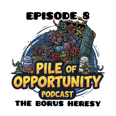 Episode 8 - The Borus Heresy