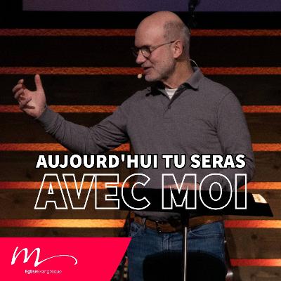 Aujourd'hui, tu seras avec moi - Christophe Paya - Église M Aujourd'hui, tu seras avec moi - Christophe Paya - Église M