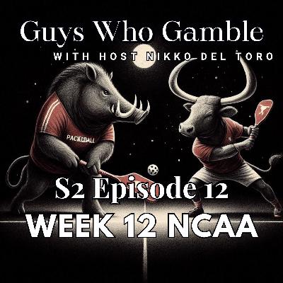 S2 - Episode 12 - Week 12 NCAA Football Bets
